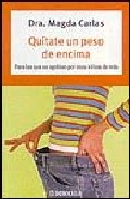 Descargar QUITATE UN PESO DE ENCIMA: PARA LAS QUE SE AGOBIAN POR ESOS KILITOS DE MAS