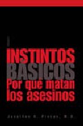 Descargar INSTINTOS BASICOS: POR QUE MATAN LOS ASESINOS