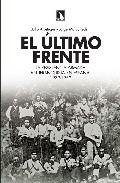 Descargar EL ULTIMO FRENTE  LA RESISTENCIA ARMADA ANTIFRANQUISTA EN ESPAñA  1939-1952