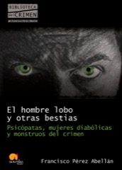Descargar EL HOMBRE LOBO Y OTRAS BESTIAS  PSICOPATAS  MUJERES DIABOLICAS Y MONSTRUOS DEL CRIMEN