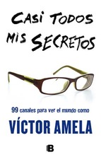 Descargar CASI TODOS MIS SECRETOS  99 CANALES PARA VER EL MUNDO COMO VICTOR AMELA