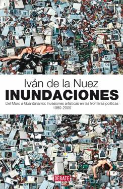 Descargar INUNDACIONES  DEL MURO A GUANTANAMO: INVASIONES ARTISTICAS EN LAS FRONTERAS POLITICAS 1989-2009
