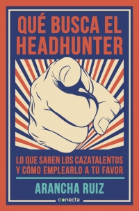 Descargar QUE BUSCA UN HEADHUNTER  LO QUE SABEN LOS CAZATALENTOS Y COMO EMPLEARLO A TU FAVOR