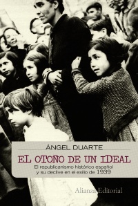 Descargar EL OTOÑO DE UN IDEAL  LOS VALORES DEL REPUBLICANISMO ESPAñOL Y SU DECLIVE EN EL EXILIO DE 1939