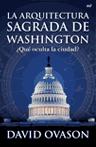 Descargar LA ARQUITECTURA SAGRADA DE WASHINGTON  ¿QUE OCULTA LA CIUDAD?