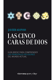 Descargar LAS CINCO CARAS DE DIOS  GUIA BREVE PARA COMPRENDER LAS PRINCIPALES RELIGIONES DEL MUNDO ACTUAL