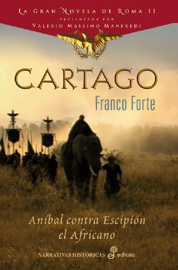 Descargar CARTAGO   ANIBAL CONTRA ESCIPION EL AFRICANO (LA GRAN NOVELA DE ROMA II)