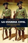 Descargar LA GUARDIA CIVIL  CLAVES HISTORICAS PARA ENTENDER A LA BENEMERITA Y A SUS HOMBRES (1844-1975)