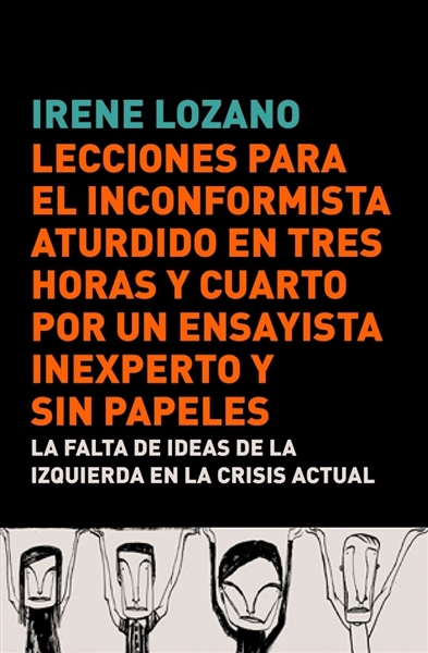 Descargar LECCIONES PARA EL INCONFORMISTA ATURDIDO EN TRES HORAS Y CUARTO  POR UN ENSAYISTA INEXPERTO Y SIN PAPELES  LA FALTA DE IDEAS DE LA IZQUIERDA EN LA CRISIS ACTUAL