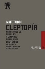 Descargar CLEPTOPIA: FABRICANTES DE DE BURBUJAS Y VAMPIROS FINANCIEROS EN LA ERA DE LA ESTAFA