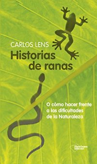 Descargar HISTORIAS DE RANAS O COMO HACER FRENTE A LAS DIFICULTADES DE LA NATURALEZA