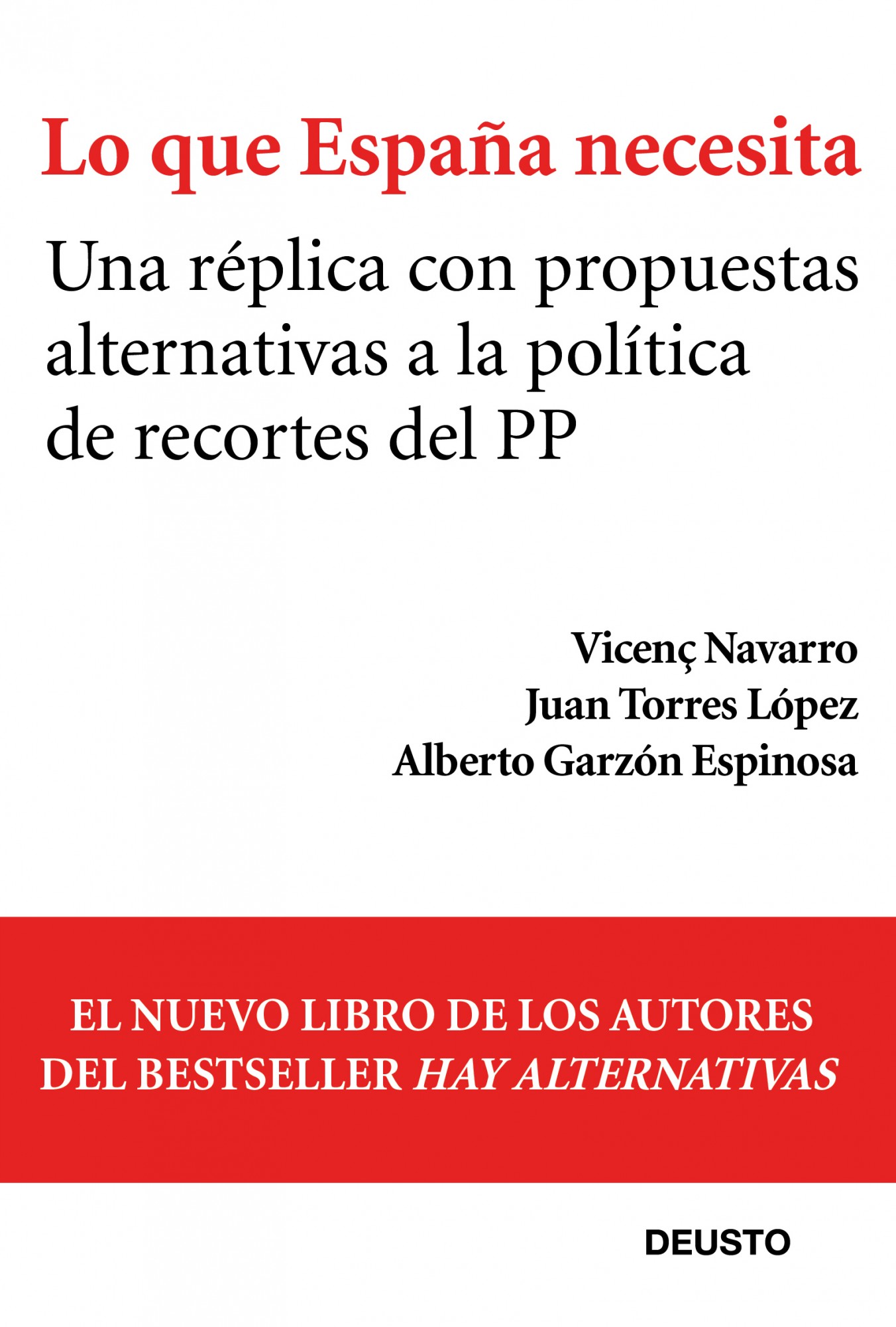 Descargar LO QUE ESPAÑA NECESITA  UNA REPLICA CON PROPUESTAS ALTERNATIVAS A LA POLITICA DE RECORTES DEL PP