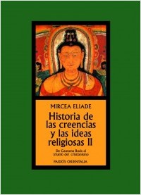 Descargar HISTORIA DE LAS CREENCIAS Y LAS IDEAS RELIGIOSAS II  DE GAUTAMA BUDA AL TRIUNFO DEL CRISTIANISMO