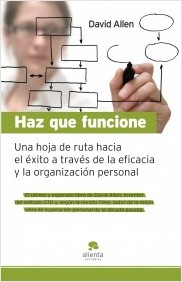 Descargar HAZ QUE FUNCIONE  UNA HOJA DE RUTA HACIA EL EXITO A TRAVES DE LA EFICACIA Y LA ORGANIZACION PERSONAL