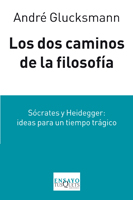 Descargar LOS DOS CAMINOS DE LA FILOSOFIA SOCRATES Y HEIDEGGER: IDEAS PARA UN TIEMPO TRAGICO