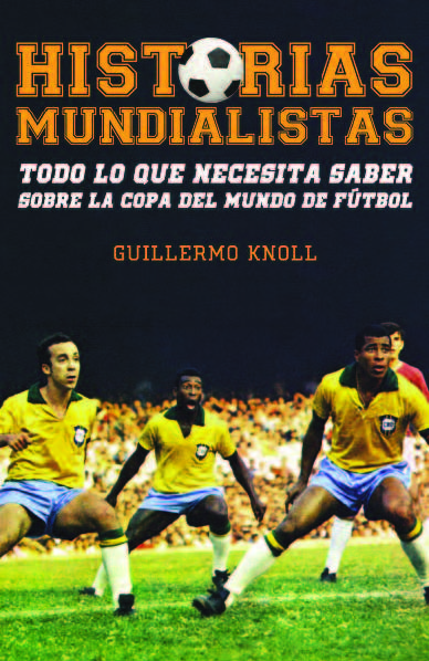 Descargar HISTORIAS MUNDIALISTAS  TODO LO QUE NECESITA SABER SOBRE LA COPA DEL MUNDO DE FUTBOL