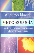 Descargar MI PRIMER LIBRO DE METEOROLOGIA DESCUBRE LA CIENCIA QUE SE ENCONDE DETRAS DEL CLIMA DE NUESTRO PLANETA