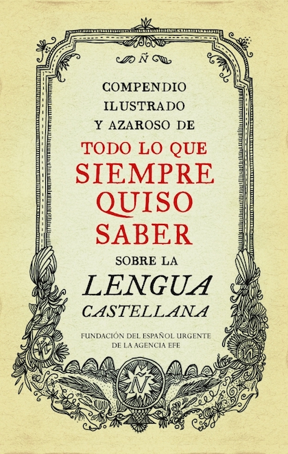 Descargar COMPENDIO ILUSTRADO Y AZAROSO DE TODO LO QUE SIEMPRE QUISO SABER SOBRE LA LENGUA CASTELLANA