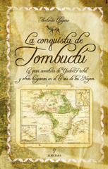 Descargar LA CONQUISTA DE TOMBUCTU  LA GRAN AVENTURA DE YUDER PACHA Y OTROS HISPANOS EN EL PAIS DE LOS NEGROS