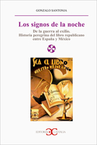 Descargar LOS SIGNOS DE LA NOCHE  DE LA GUERRA AL EXILIO  HISTORIA PEREGRINA DEL LIBRO REPUBLICANO ENTRE ESPAñA Y MEXICO