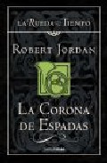 Descargar LA CORONA DE ESPADAS (LA RUEDA DEL TIEMPO 13)